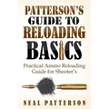 Patterson's Guide to Reloading Basics: Practical Ammo Reloading Guide for Shooter's - Paperback