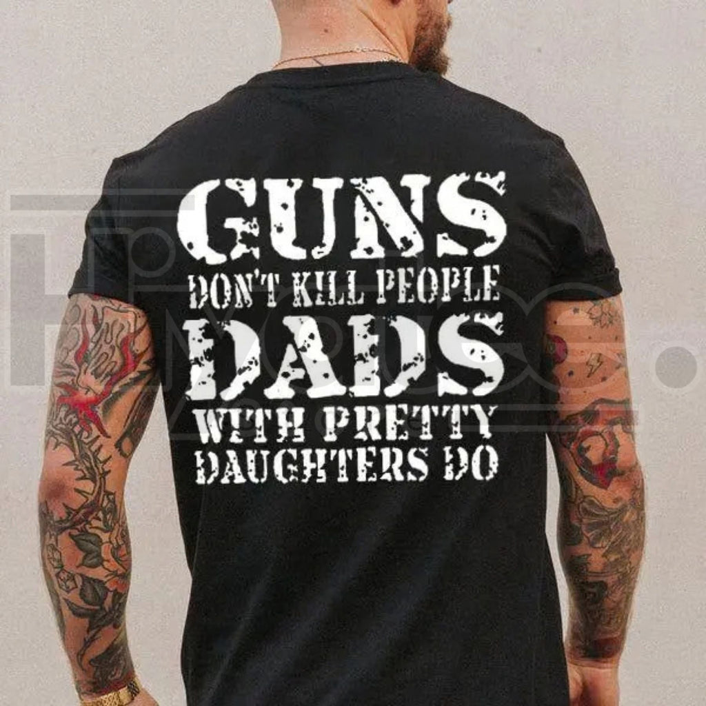 "Dads With Pretty Daughters" Funny Graphic Tee – Protective Dad Gift T-Shirt