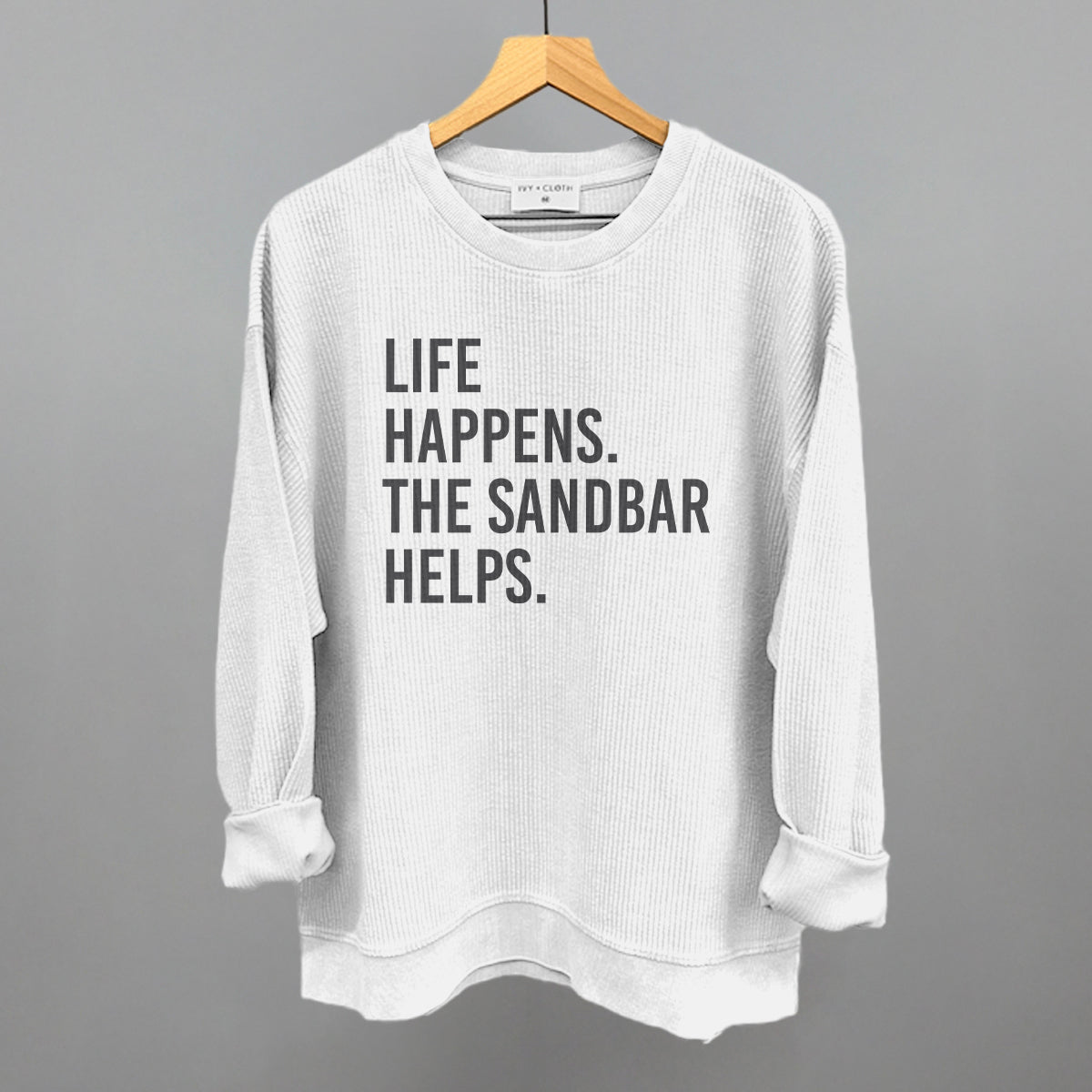 Life Happens The Sandbar Helps