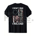 "I Don't Run I Reload" Gun T-Shirt – American Flag Patriots Short Sleeve Cotton Tee