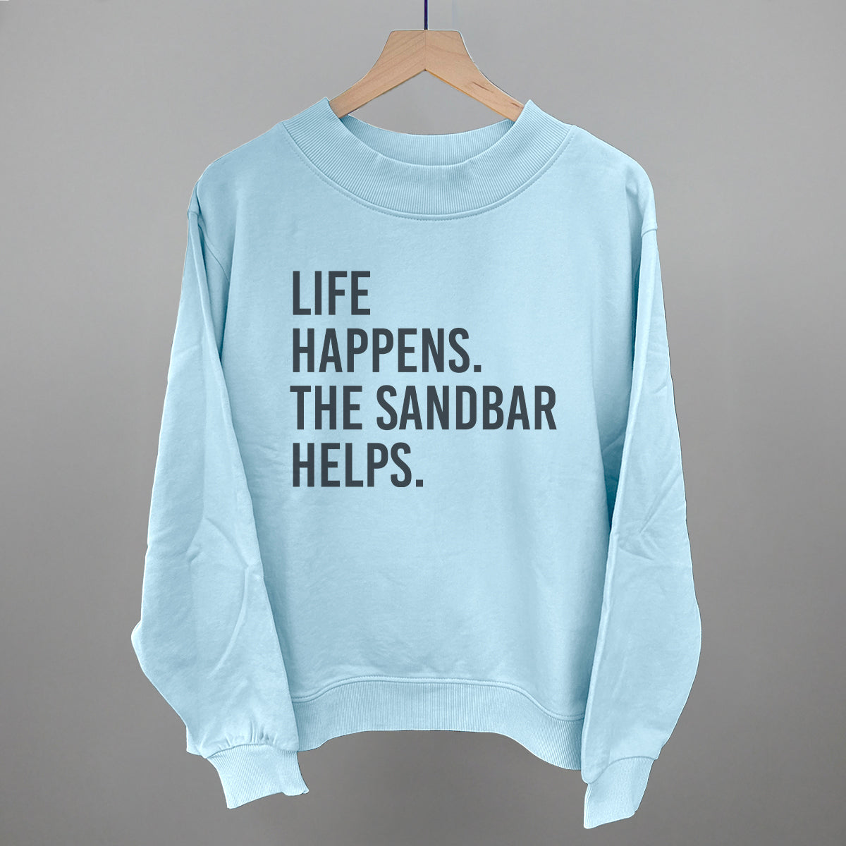 Life Happens The Sandbar Helps