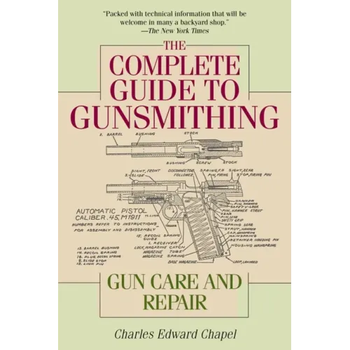 The Complete Guide to Gunsmithing: Gun Care and Repair - Paperback