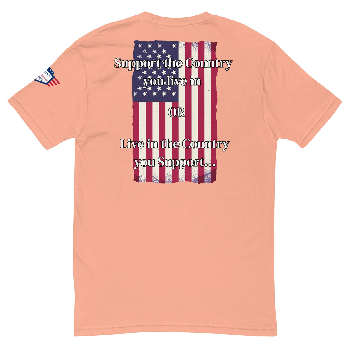 We the People - fitted shirt - Support the Country you live in - OR - Live in the Country you Support