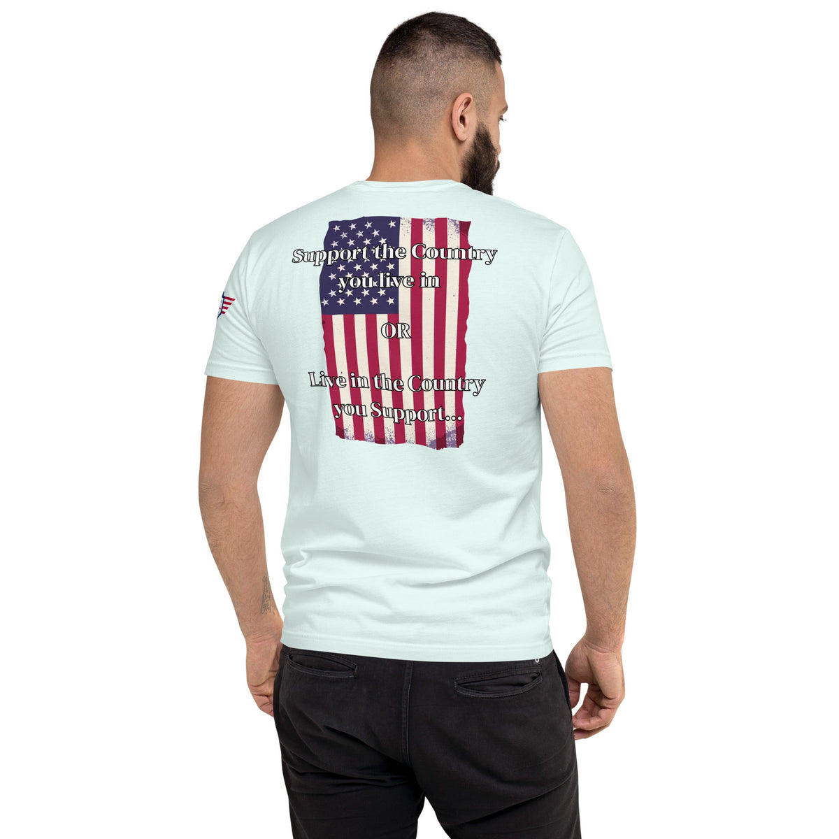 We the People - fitted shirt - Support the Country you live in - OR - Live in the Country you Support