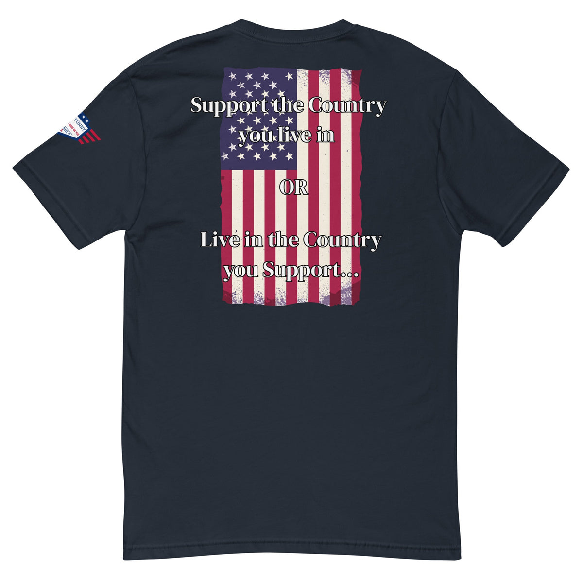 We the People - fitted shirt - Support the Country you live in - OR - Live in the Country you Support
